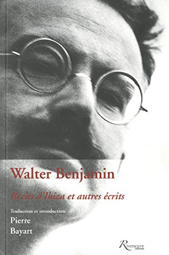 Walter Benjamin, récits d'Ibiza et autres écrits