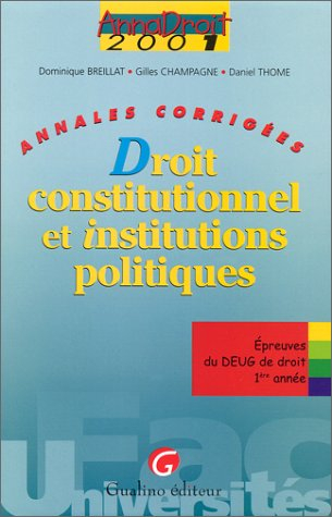 Droit constitutionnel et institutions politiques 2001 : annales corrigées des épreuves de DEUG de dr