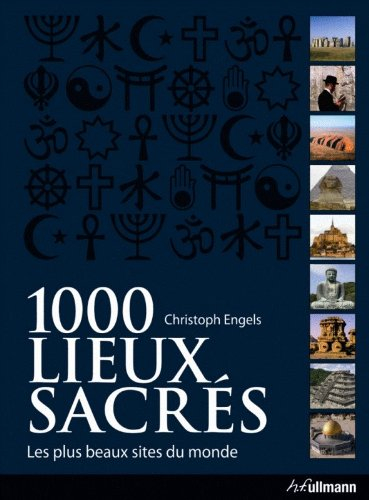 1.000 lieux sacrés : les plus beaux sites du monde - Christoph Engels