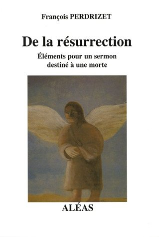 De la résurrection : éléments pour un sermon destiné à une morte