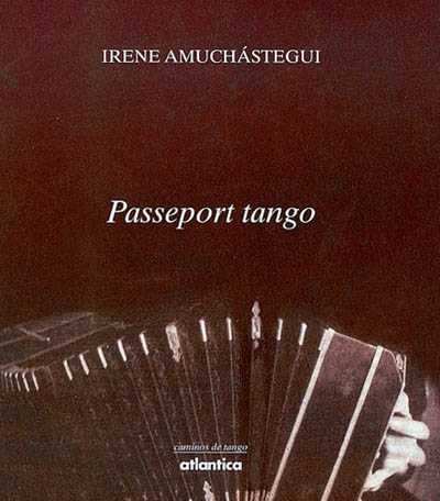 Passeport tango : brève histoire des spectacles qui reconquirent le monde
