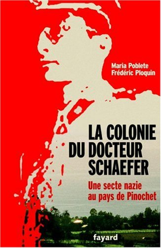 La colonie du docteur Schaefer : une secte au pays de Pinochet