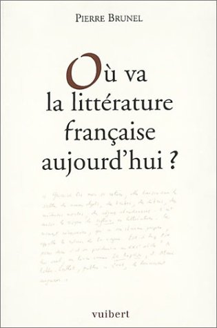 Où va la littérature française aujourd'hui ?