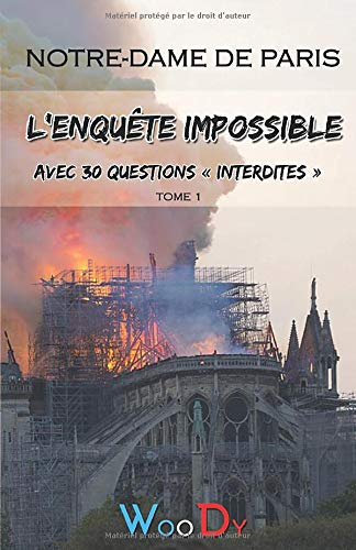 Notre-Dame de Paris, l?enquête impossible: Avec 30 questions « interdites »