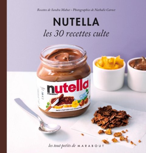 Nutella : le petit livre : les 30 recettes culte