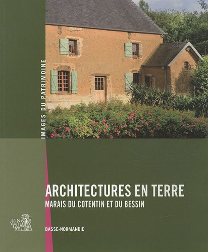 Architectures en terre : marais du Cotentin et du Bessin : Basse-Normandie