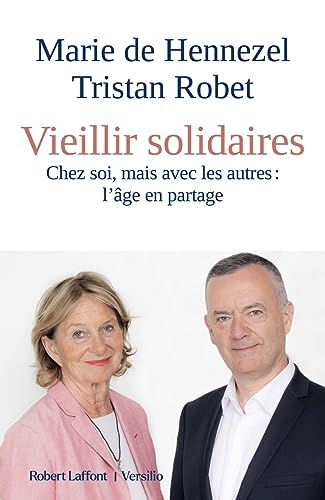 Vieillir solidaire : chez soi, mais avec les autres : l'âge en partage