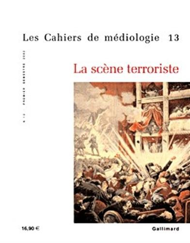 Cahiers de médiologie (Les), n° 13. La scène terroriste