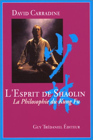 L'esprit de Shaoling : la philosophie du kung fu