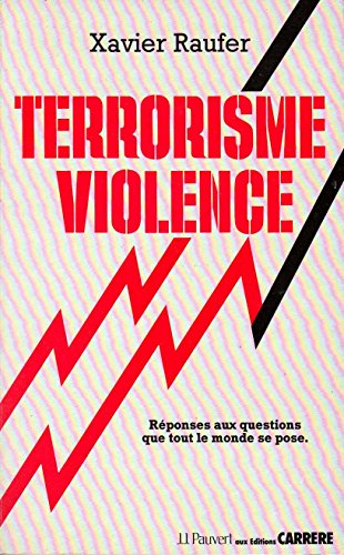 terrorisme violence : réponses aux questions que tout le monde se pose