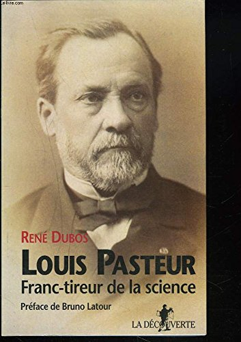 Louis Pasteur, franc-tireur de la science