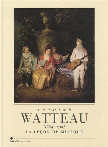 Antoine Watteau, 1684-1721 : La leçon de musique : Palais des beaux-arts de Bruxelles, 8 février-12 