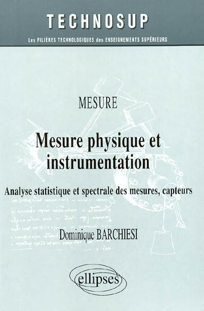 Mesure physique et instrumentation : mesure : analyse statistique et spectrale des mesures, capteurs