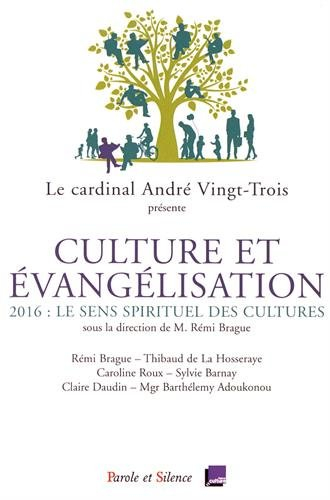 Culture et évangélisation, le sens spirituel des cultures : conférences de carême 2016 à Notre-Dame 