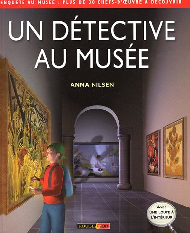 Un détective au musée : enquête au musée : plus de 30 chefs-d'oeuvre à découvrir