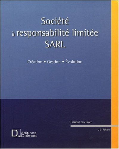 Société à responsabilité limitée, SARL : création, gestion, évolution