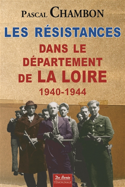 Les résistances dans le département de la Loire : 1940-1944