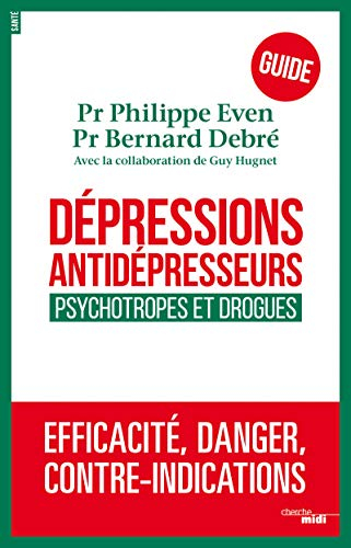 Dépressions, antidépresseurs, psychotropes et drogues : efficacité, danger, contre-indications : gui