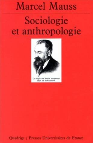 Sociologie et anthropologie. Introduction à l'oeuvre de Marcel Mauss