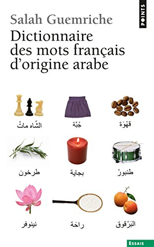 Dictionnaire des mots français d'origine arabe (et turque et persane) : accompagné d'une anthologie 