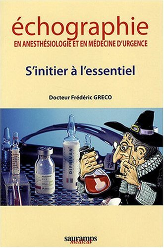 Echographie en anesthésiologie et en médecine d'urgence : s'initier à l'essentiel