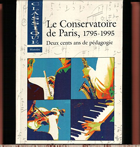 Le conservatoire de Paris : deux cent ans de pédagogie, 1795-1995