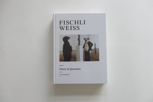 Fischli, Weiss : fleurs et questions, une rétrospective : exposition, Paris, Musée d'art moderne, 22