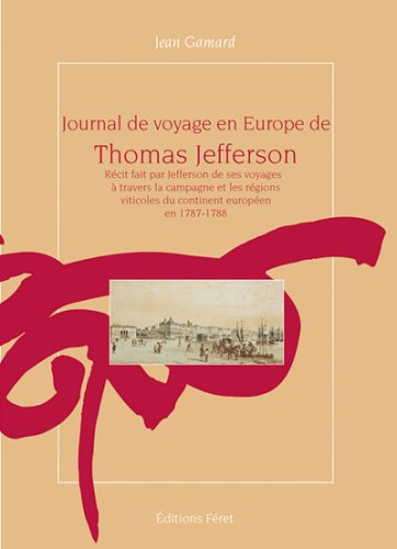 Journal de voyage en Europe de Thomas Jefferson : récit fait par Jefferson de ses voyages à travers 