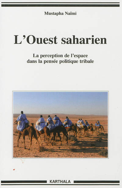 L'Ouest saharien : la perception de l'espace dans la pensée politique tribale