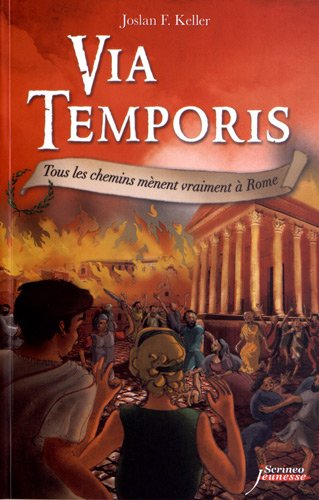 Via temporis. Vol. 3. Tous les chemins mènent vraiment à Rome