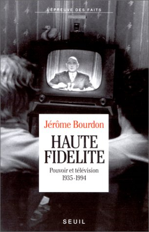 Haute fidélité : pouvoir et télévision, 1935-1994