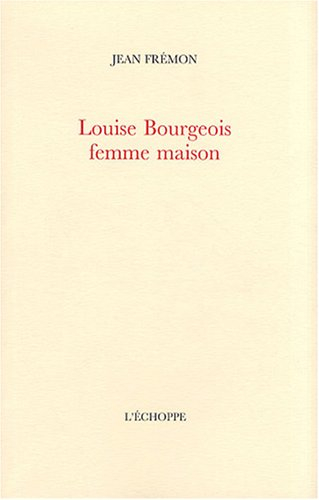 Louise Bourgeois femme maison