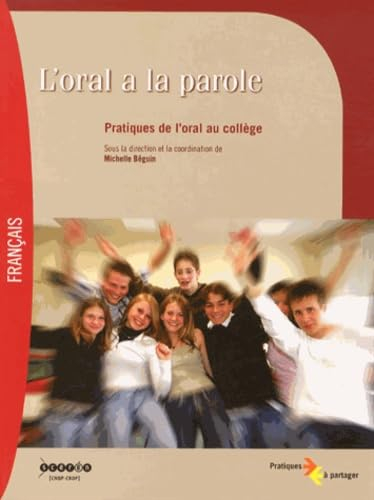 L'oral a la parole : pratiques de l'oral au collège