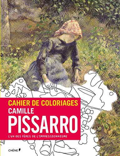 Cahier de coloriages : Camille Pissarro : l'un des pères de l'impressionnisme