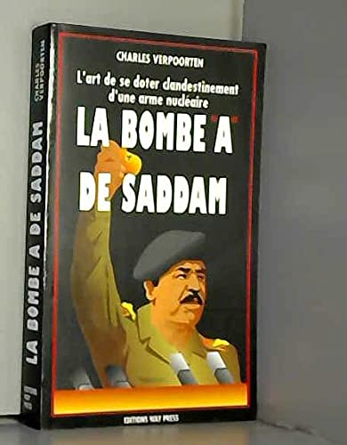 La Bombe A de Saddam : l'art de se doter clandestinement d'une arme nucléaire