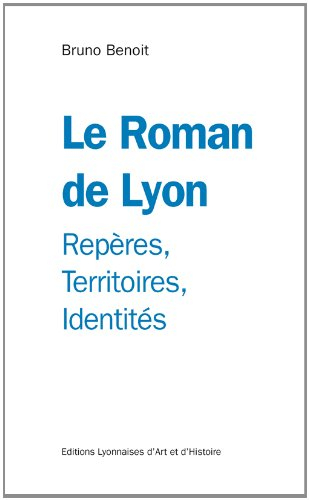 Le roman de Lyon : repères, territoires, identités