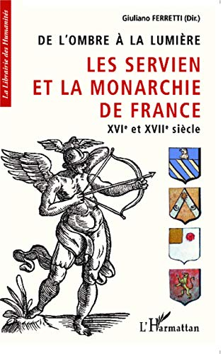 De l'ombre à la lumière : les Servien et la monarchie de France : XVIe-XVIIe siècle