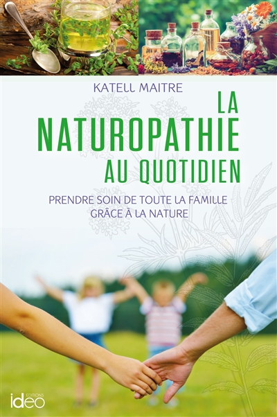 La naturopathie au quotidien : prendre soin de toute la famille grâce à la nature