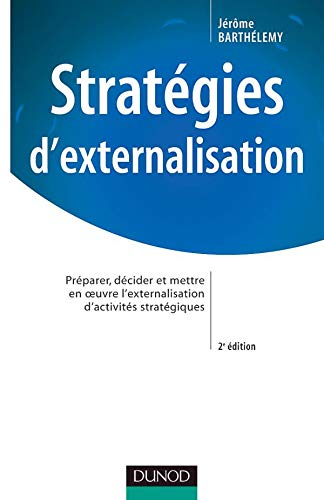 Stratégies d'externalisation : Analyse, décision et gestion d'une opération d'externalisation