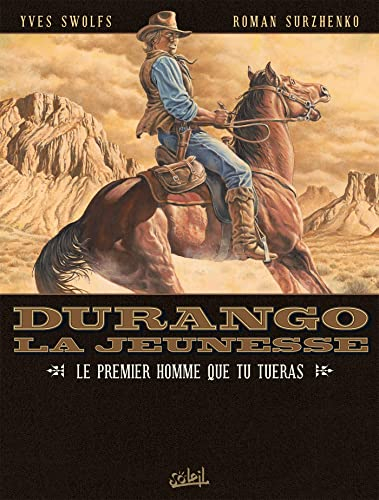 Durango, la jeunesse. Vol. 1. Le premier homme que tu tueras