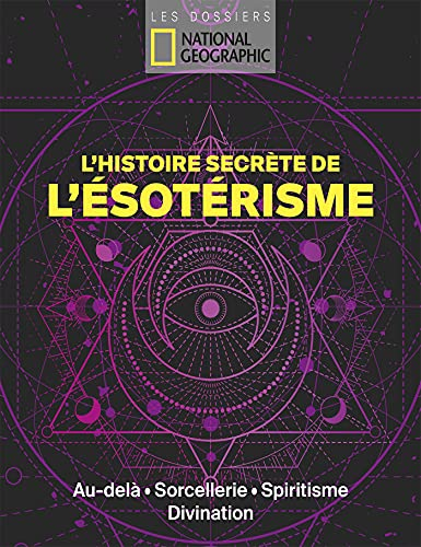 L'histoire secrète de l'ésotérisme : au-delà, sorcellerie, spiritisme, divination