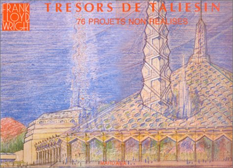Frank Lloyd Wright, 76 projets non réalisés : trésors de Taliesin