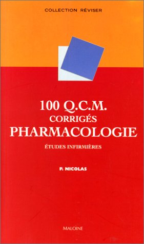 100 QCM corrigés de pharmacologie : études infirmières