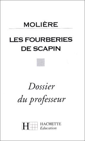 Les Fourberies de Scapin de Molière : Dossier du professeur