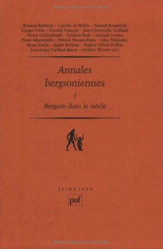 Annales bergsoniennes. Vol. 1. Bergson dans le siècle