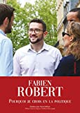 Fabien Robert - Pourquoi Je Crois en la Politique