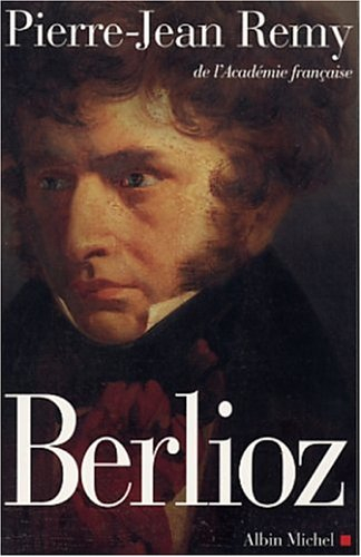Berlioz : le roman du romantisme