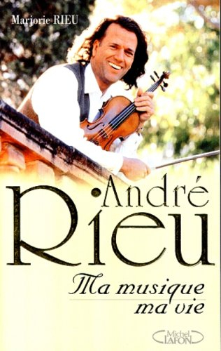 André Rieu : ma musique, ma vie