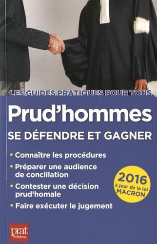 Prud'hommes : se défendre et gagner : 2016, à jour de la loi Macron