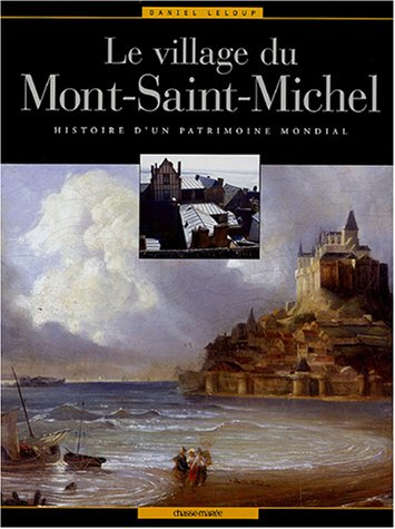 Le village du Mont-Saint-Michel : histoire d'un patrimoine mondial